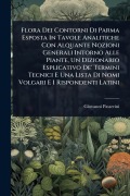 Cover-Bild zum Titel 'Flora Dei Contorni Di Parma Esposta In Tavole Analitiche Con Alquante Nozioni Generali Intorno Alle Piante, Un Dizionario Esplicativo De' Termini Tecnici E Una Lista Di Nomi Volgari E I Rispondenti Latini' von 'Giovanni Passerini'