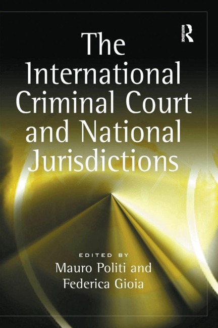 The International Criminal Court and National Jurisdictions - Federica Gioia