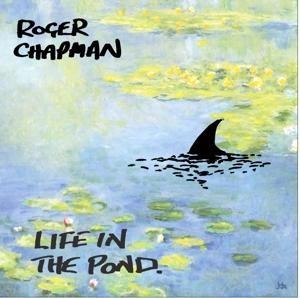 Life In The Pond - Roger Chapman