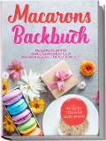 Cover-Bild zum Titel 'Macarons Backbuch: Die leckersten und abwechslungsreichsten Macaron Rezepte für jeden Anlass - inkl. herzhaften, veganen und Kinder-Macarons' von 'Emelie Sandkamp'