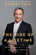 Cover-Bild zum Titel 'The Ride of a Lifetime' von 'Robert Iger'