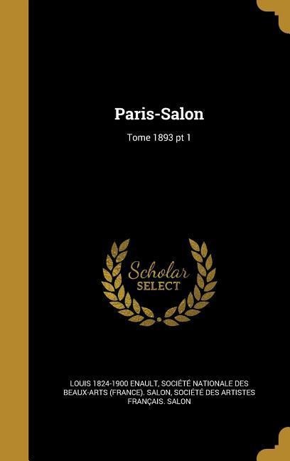 Paris-Salon; Tome 1893 pt 1 - Louis Enault