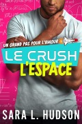 Cover-Bild zum Titel 'Le Crush (Série de L'Espace)' von 'Sara Hudson'