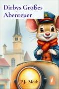 Cover-Bild zum Titel 'Dirbys Großes Abenteuer' von 'P. J. Moth'