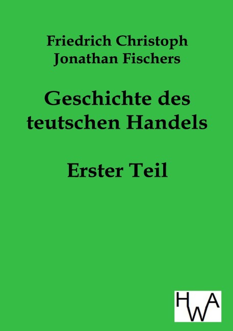 Geschichte des teutschen Handels - Friedrich Christoph Jonathan Fischer