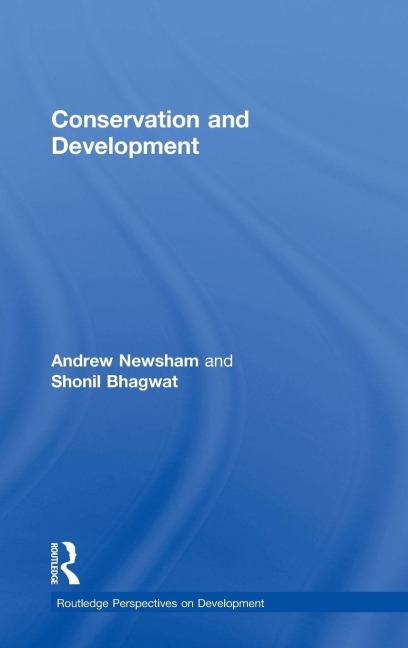 Conservation and Development - Andrew Newsham, Shonil Bhagwat