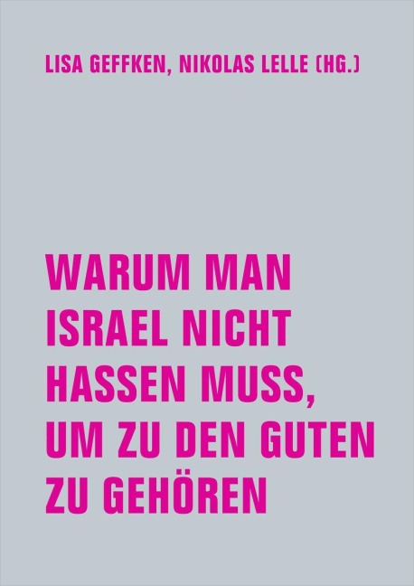 Warum man Israel nicht hassen muss, um zu den Guten zu gehören - 