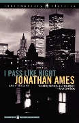 I Pass Like Night - Jonathan Ames