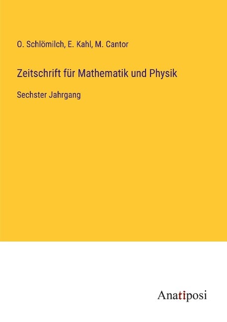 Zeitschrift für Mathematik und Physik - O. Schlömilch, E. Kahl, M. Cantor