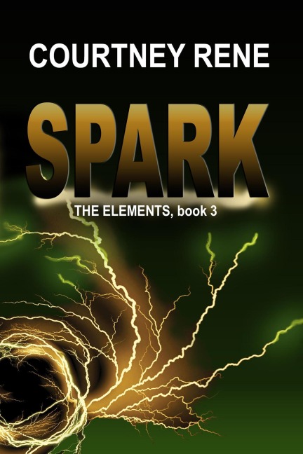 Spark (The Elements, #3) - Courtney Rene