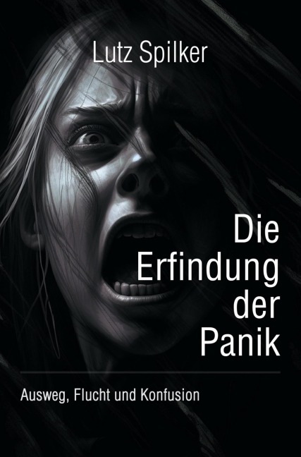Die Erfindung der Panik - Lutz Spilker