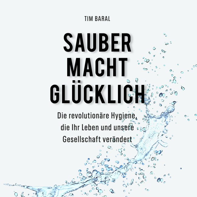 Sauber macht glücklich - Tim Baral