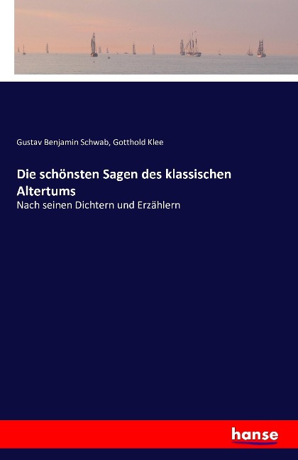 Die schönsten Sagen des klassischen Altertums - Gustav Benjamin Schwab, Gotthold Klee