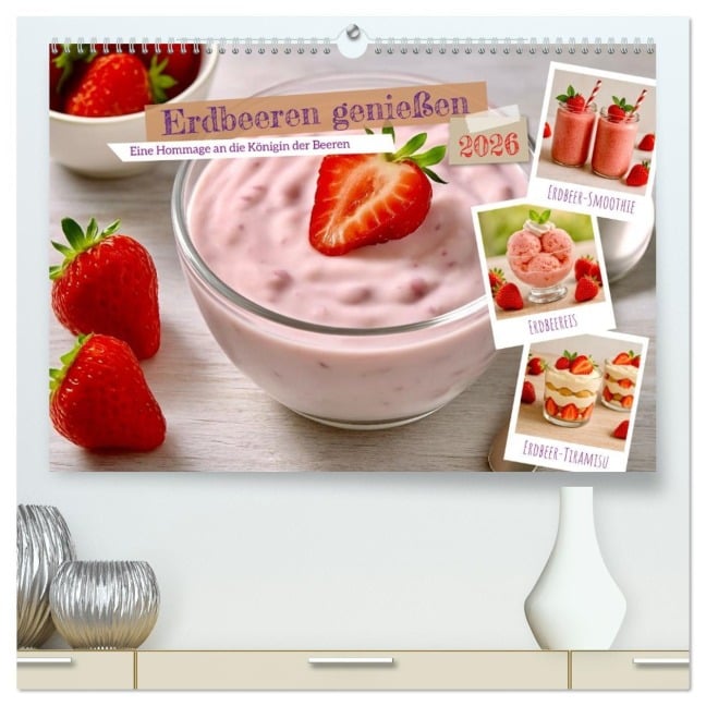 Erdbeeren genießen (hochwertiger Premium Wandkalender 2026 DIN A2 quer), Kunstdruck in Hochglanz - Steffani Lehmann
