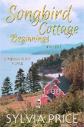 Songbird Cottage Beginnings (Pleasant Bay Prequel) - Sylvia Price