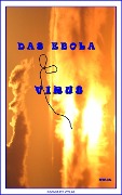 Cover-Bild zum Titel 'Das Ebola Virus' von 'Ameise'