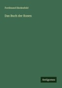 Cover-Bild zum Titel 'Das Buch der Rosen' von 'Ferdinand Biedenfeld'