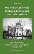 Cover-Bild zum Titel 'Wie früher Lehrer den Schülern die Schulzeit zur Hölle machten' von 'Josef F. Justen'