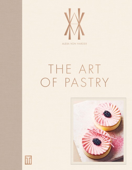 The Art of Pastry - Alexa von Harder