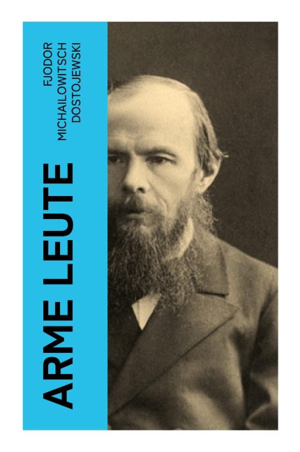 Arme Leute - Fjodor Michailowitsch Dostojewski