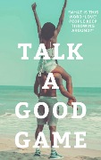 Cover-Bild zum Titel 'Talk A Good Game' von 'Tainesha Sanders'