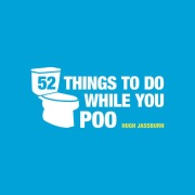 Cover-Bild zum Titel '52 Things to Do While You Poo' von 'Hugh Jassburn'