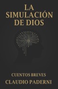 Cover-Bild zum Titel 'La Simulación de Dios' von 'Claudio Paderni'