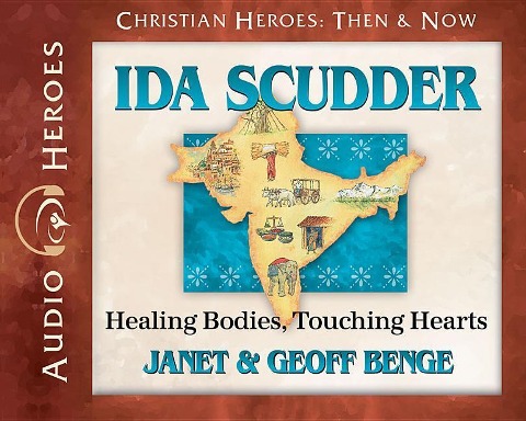 Ida Scudder Audiobook: Healing Bodies, Touching Hearts - Janet &. Geoff Benge