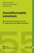 Cover-Bild zum Titel 'Geschäftsmodelle entwickeln' von 'Oliver Gassmann, Karolin Frankenberger, Michaela Csik'