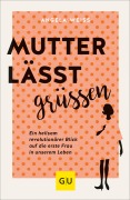 Cover-Bild zum Titel 'Mutter lässt grüßen' von 'Angela Weiss'
