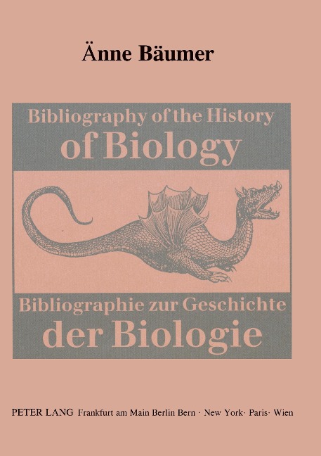 Bibliography of the History of Biology- Bibliographie zur Geschichte der Biologie - Änne Bäumer-Schleinkofer