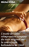 Cover-Bild zum Titel 'L'escole des filles réimpression complète du texte original sur la contrefaçon hollandaise de 1668' von 'Michel Millot'
