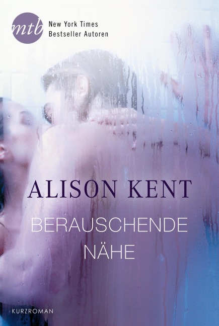 Berauschende Nähe - Alison Kent