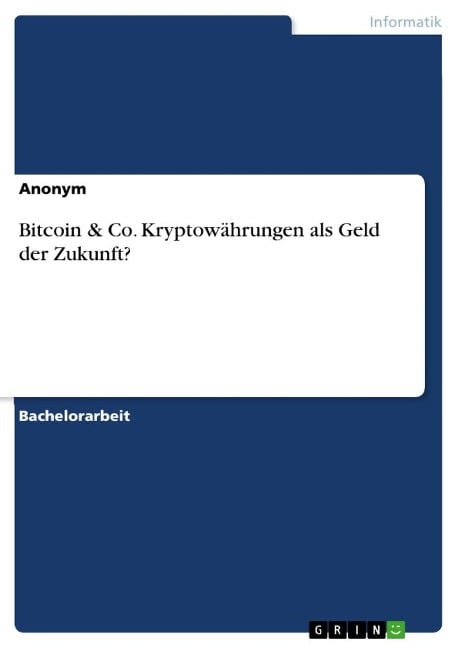 Bitcoin & Co. Kryptowährungen als Geld der Zukunft? - Anonymous