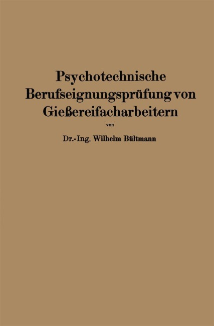 Psychotechnische Berufseignungsprüfung von Gießereifacharbeitern - Wilhelm Bültmann