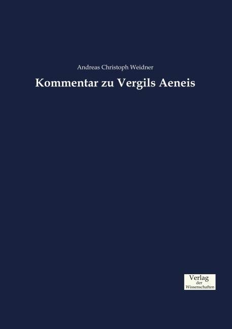 Kommentar zu Vergils Aeneis - Andreas Christoph Weidner