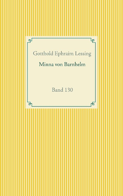 Minna von Barnhelm oder das Soldatenglück - Gotthold Ephraim Lessing