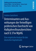 Cover-Bild zum Titel 'Determinanten und Auswirkungen der freiwilligen prüferischen Durchsicht von Halbjahresfinanzberichten nach § 37w WpHG' von 'Andrea Gantzhorn'