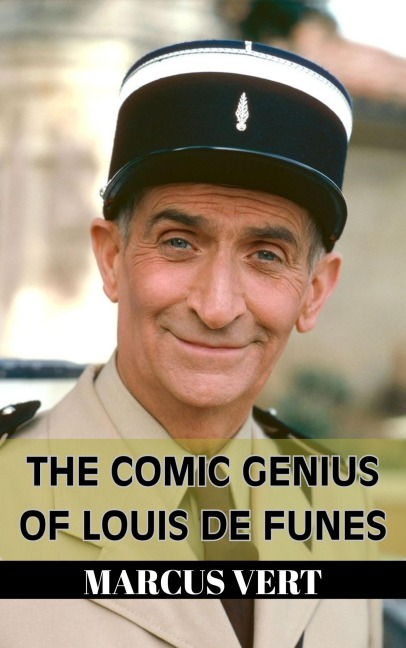 The Comic Genius of Louis De Funes - Marcus Vert