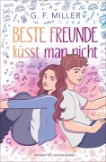 Cover-Bild zum Titel 'Beste Freunde küsst man nicht' von 'G. F. Miller'