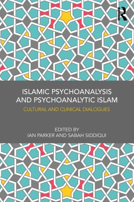 Islamic Psychoanalysis and Psychoanalytic Islam - 