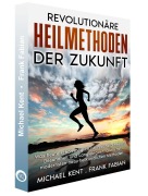 Cover-Bild zum Titel 'Revolutionäre Heilmethoden der Zukunft' von 'Frank Fabian, Michael Kent'