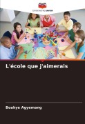 Cover-Bild zum Titel 'L'école que j'aimerais' von 'Boakye Agyemang'
