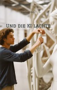 Cover-Bild zum Titel 'Und die KI lachte' von 'Konstantin Fuchs'