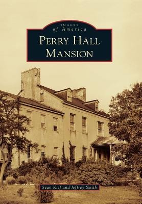 Perry Hall Mansion - Sean Kief, Jeffrey Smith