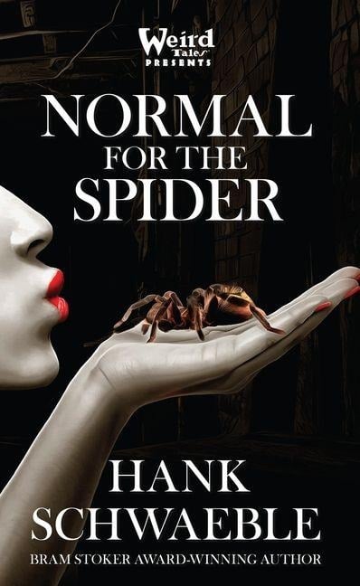 Normal for the Spider - Hank Schwaeble