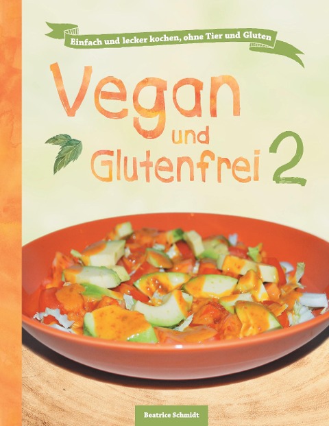 Vegan und Glutenfrei 2 - Beatrice Schmidt, Sandra Johannis Lee