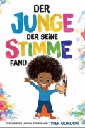 Cover-Bild zum Titel 'Der Junge, der seine Stimme fand' von 'Tyler Gordon'
