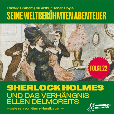 Sherlock Holmes und das Verhängnis der Ellen Delmoreits (Seine weltberühmten Abenteuer, Folge 22) - Arthur Conan Doyle, Edward Graham