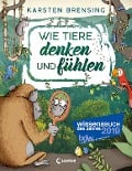 Cover-Bild zum Titel 'Wie Tiere denken und fühlen' von 'Karsten Brensing'